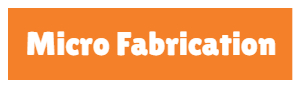 Micro Fabrication